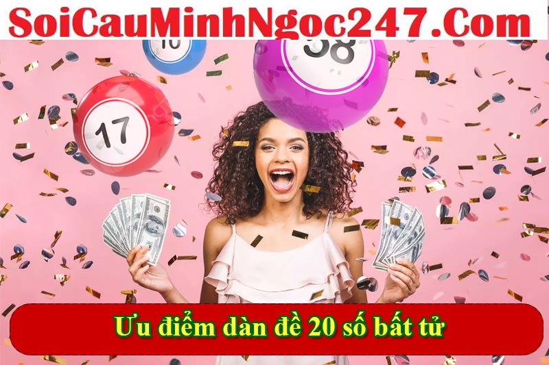 Vì sao anh em nên chọn đánh dàn đề 20 số bất tử