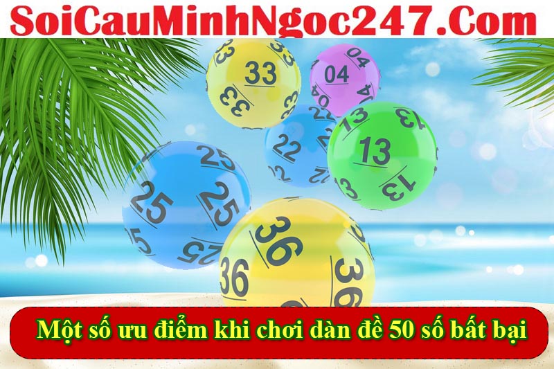 Một số ưu điểm khi chơi dàn đề 50 số bất bại 