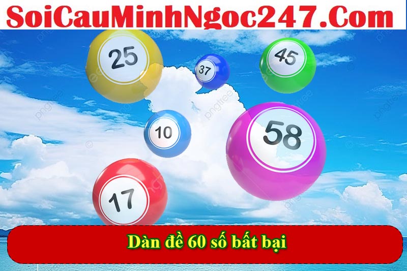 Dàn đề 60 số bất bại đánh quanh năm là gì?