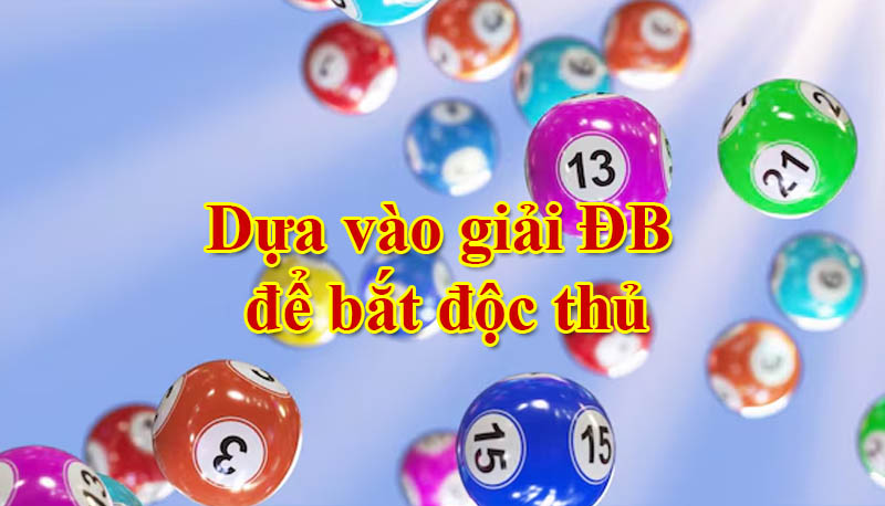 Dựa vào giải ĐB để bắt độc thủ