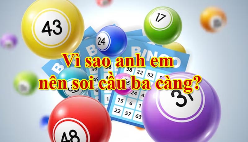 Vì sao anh em nên soi cầu ba càng