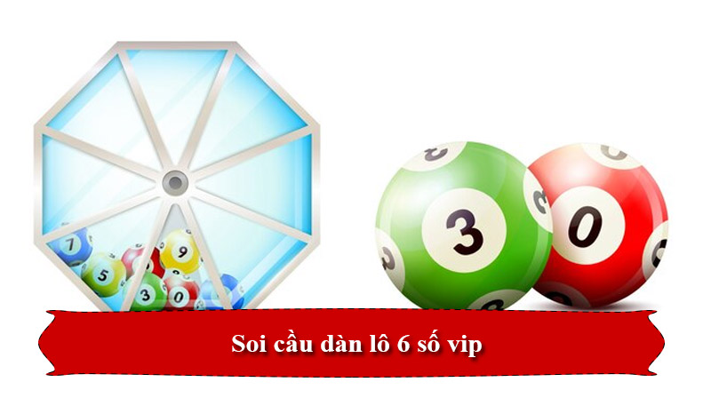 Giới thiệu phương pháp soi cầu dàn lô 6 số vip