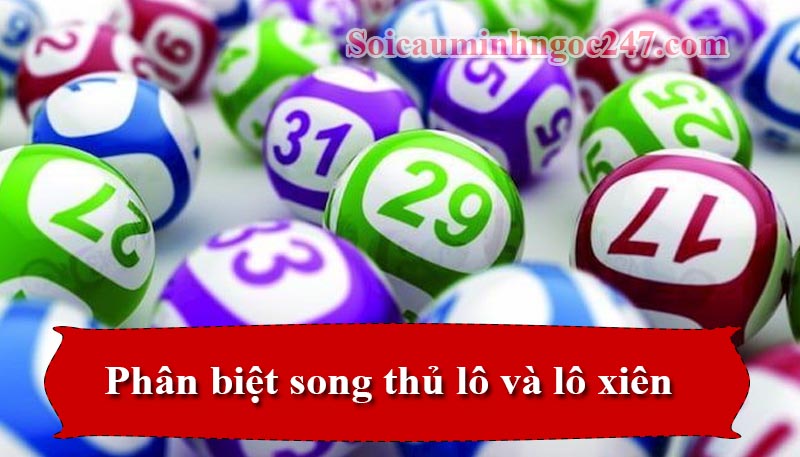 Phân biệt song thủ lô và lô xiên