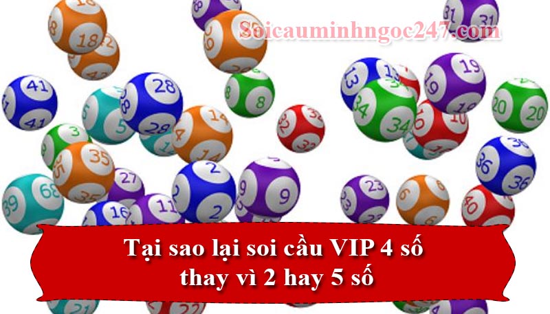 Tại sao lại soi cầu VIP 4 số thay vì 2 hay 5 số