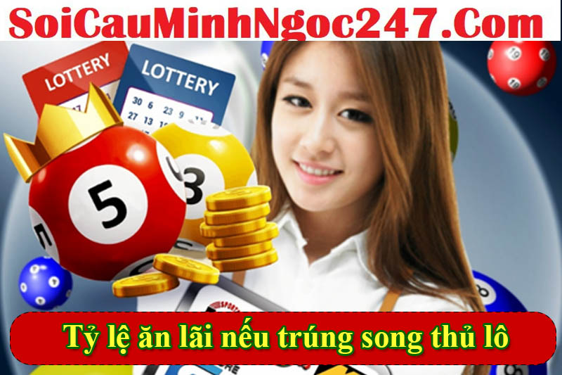 Tỷ lệ ăn lãi nếu trúng song thủ lô