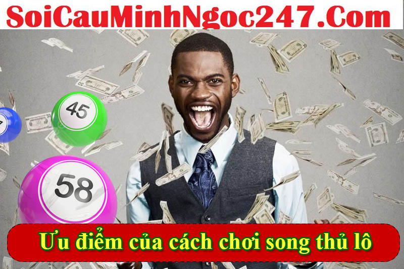 Ưu điểm của cách chơi song thủ lô khung 2 ngày