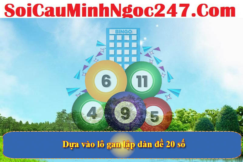 Dựa vào lô gan lập dàn đề 20 số