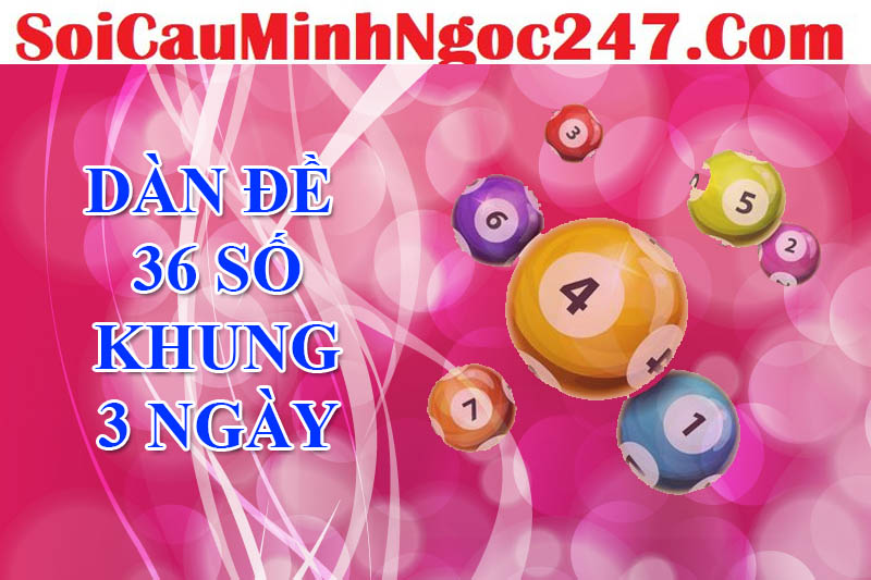 Nuôi dàn đề 36 số khung 3 ngày bất bại