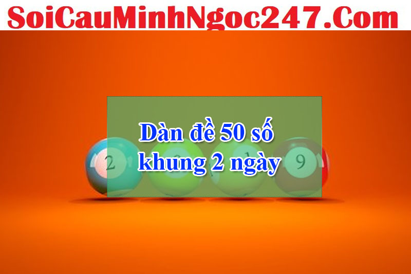 Nhận định về dàn đề 50 số khung 2 ngày