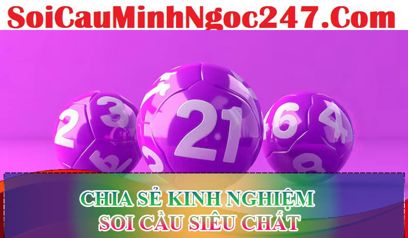 Chia sẻ kinh nghiệm soi cầu siêu chất