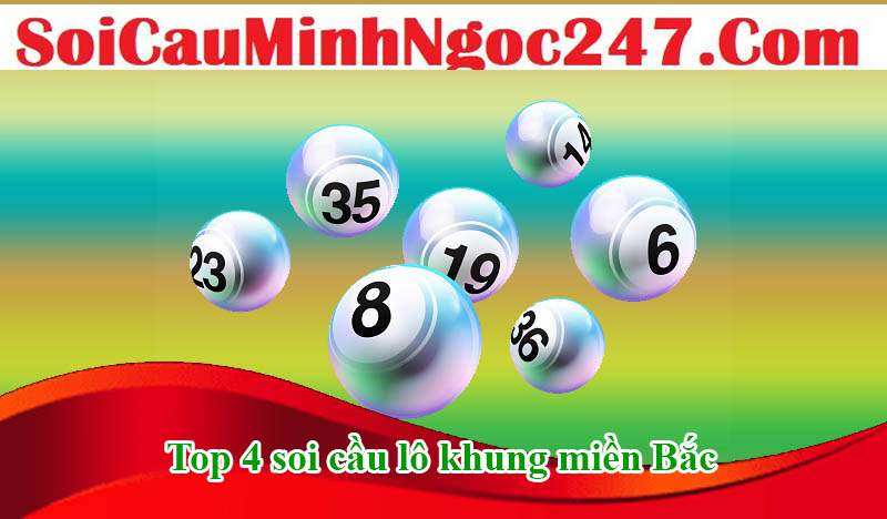 Top 4 soi cầu lô khung miền Bắc