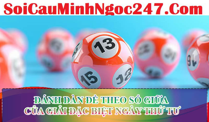 Đánh dàn đề theo số giữa của giải đặc biệt ngày thứ Tư