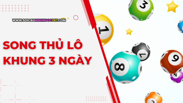 Song thủ lô khung 3 ngày