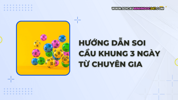 Hướng dẫn soi cầu khung 3 ngày từ chuyên gia