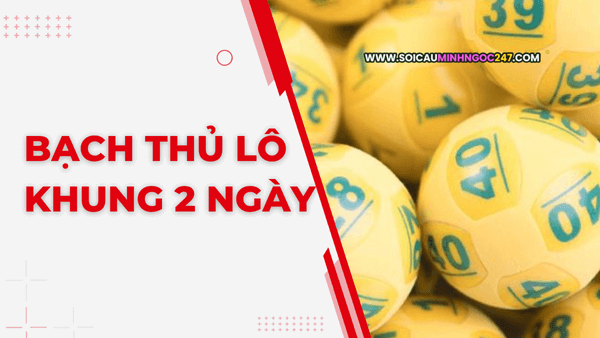 Bạch thủ lô khung 2 ngày