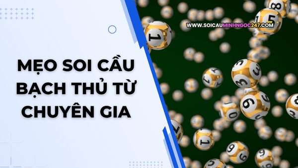 Mẹo soi cầu bạch thủ từ chuyên gia