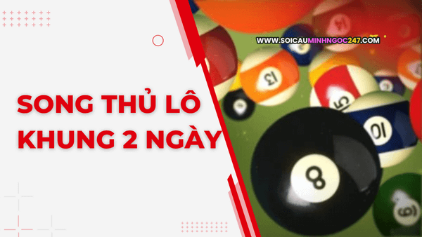 Song thủ lô khung 2 ngày 