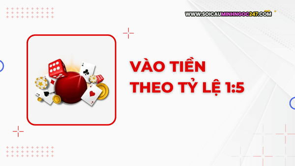 Vào tiền theo tỷ lệ 1:5