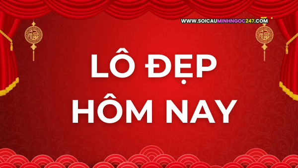 Soi cầu lô đẹp hôm nay 