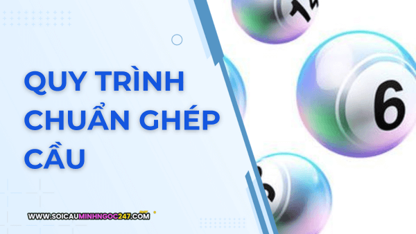 Quy trình chuẩn ghép cầu