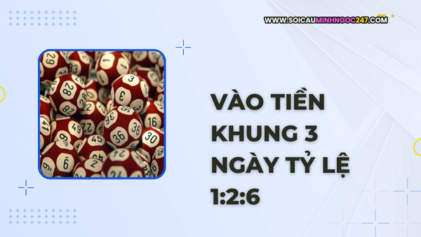 Vào tiền khung 3 ngày tỷ lệ 1:2:6