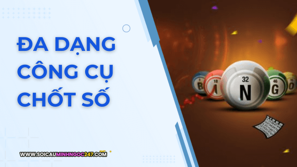 Đa dạng công cụ chốt số