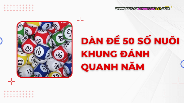 Dàn đề 50 số nuôi khung đánh quanh năm 