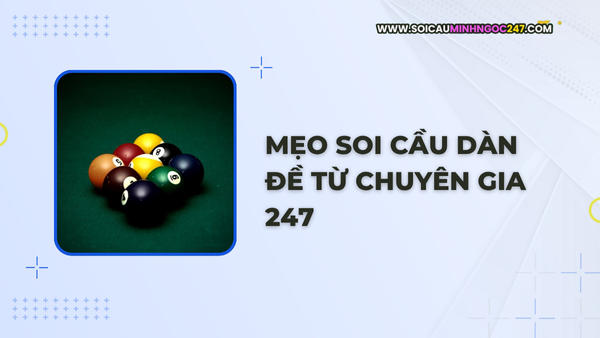 Mẹo soi cầu dàn đề từ chuyên gia 247