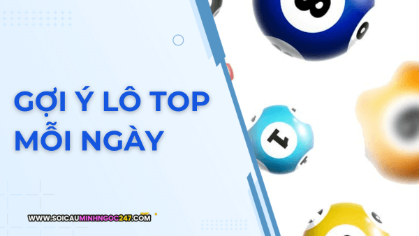 Gợi ý lô top mỗi ngày