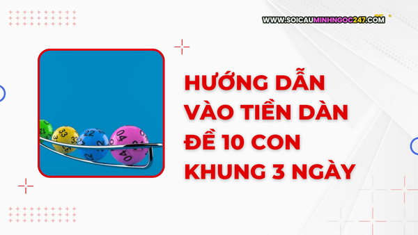 Vào tiền dàn đề 10 con khung 3 ngày