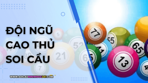Đội ngũ cao thủ soi cầu