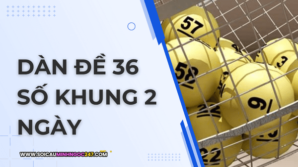 dàn đề 36 số khung 3 ngày