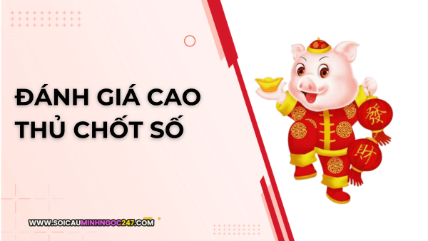 Đánh giá cao thủ chốt số