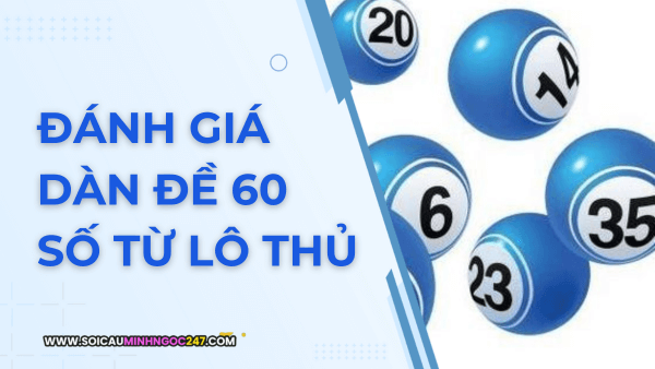 Đánh giá dàn đề 60 số từ lô thủ
