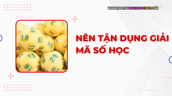 Nên tận dụng giải mã số học
