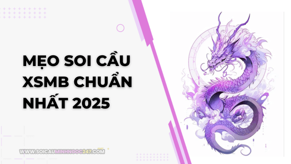 Mẹo soi cầu xsmb chuẩn nhất 2025