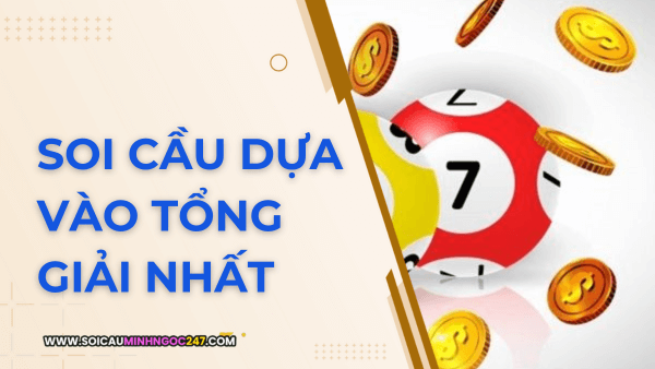 Soi cầu dựa vào tổng giải nhất