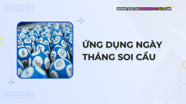 Ứng dụng ngày tháng soi cầu