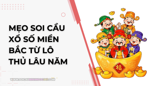 Mẹo soi cầu xổ số miền Bắc 