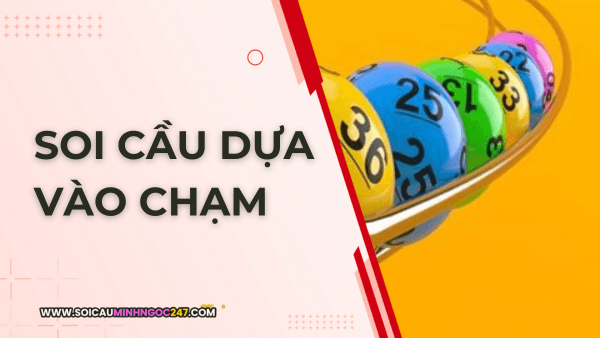 Soi cầu dựa vào chạm