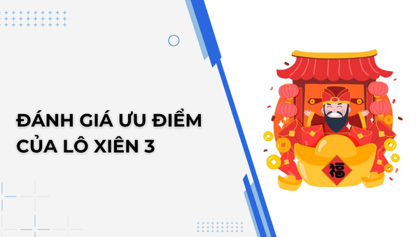 Đánh giá ưu điểm của lô xiên 3