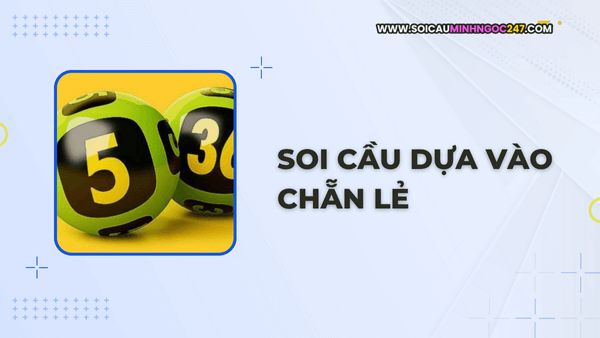 Soi cầu dựa vào chẵn lẻ