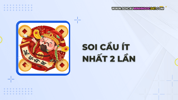 Soi cầu ít nhất 2 lần