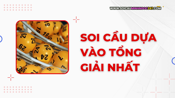 Soi cầu dựa vào tổng giải nhất
