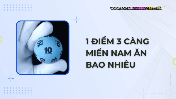 1 điểm 3 càng miền Nam ăn bao nhiêu