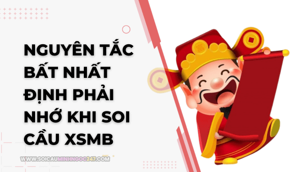 Nguyên tắc nhất định phải nhớ khi soi cầu xsmb