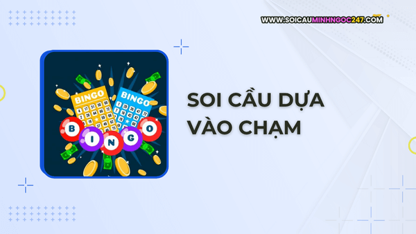 Soi cầu dựa vào chạm