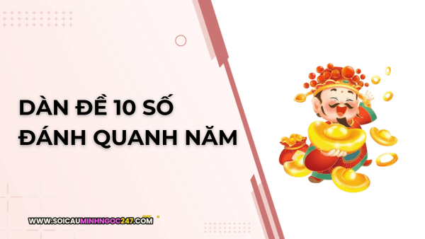 Dàn đề 10 số đánh quanh năm