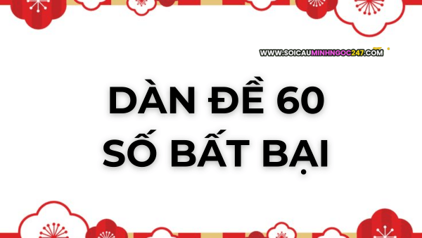Dàn đề 60 số bất bại