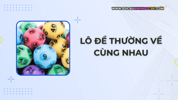 Lô đề thường về cùng nhau